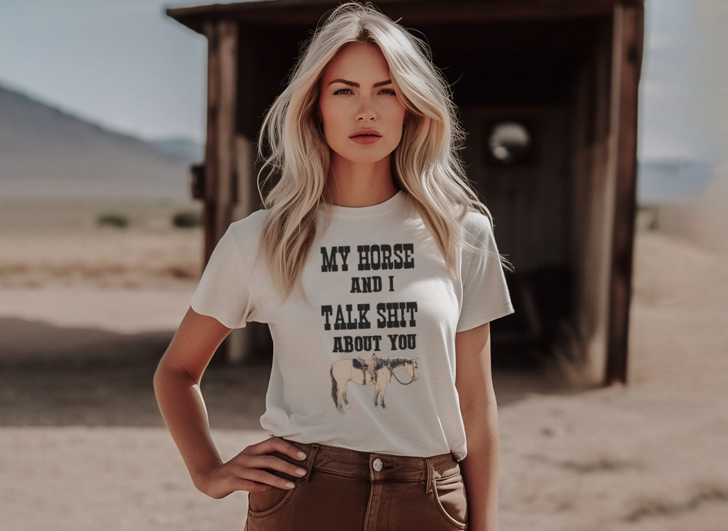 My horse and I talk about you Shirt or sweatshirt